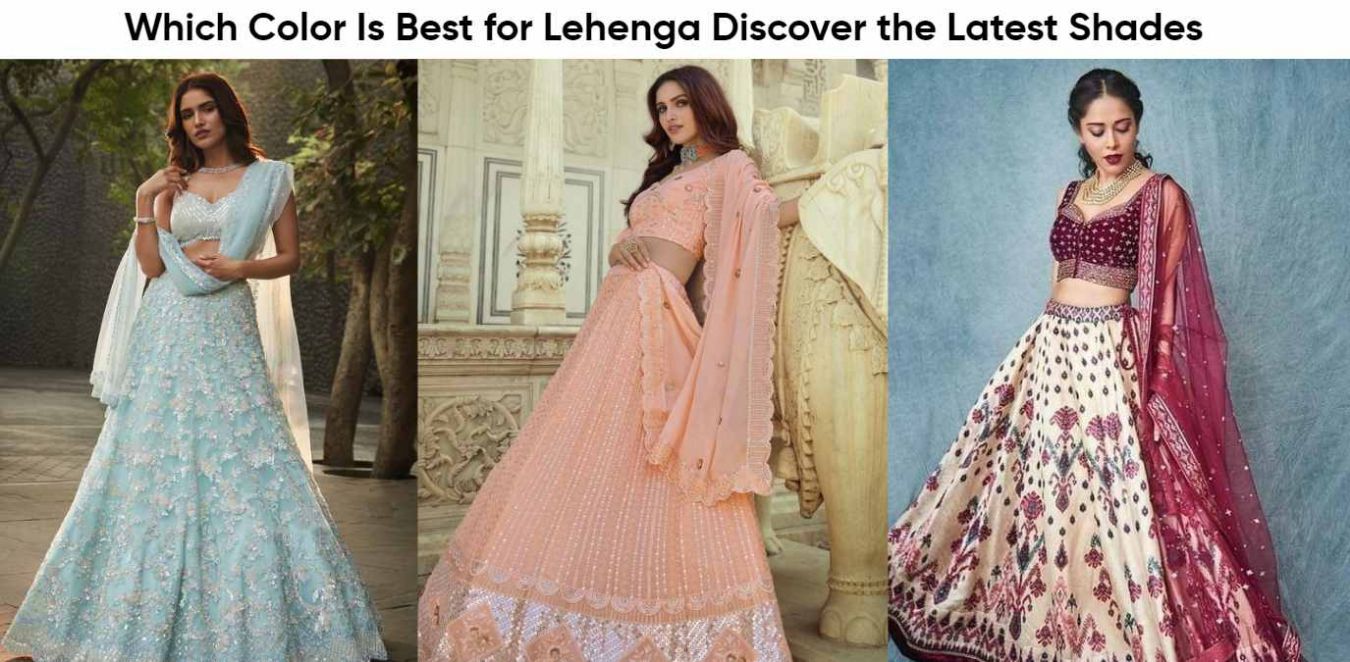 Which Color Is Best for Lehenga - Breathtaking Color Combinations 